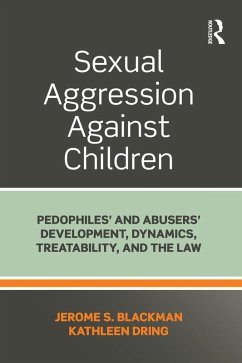 Sexual Aggression Against Children (eBook, PDF) - Blackman, Jerome; Dring, Kathleen