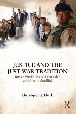 Justice and the Just War Tradition (eBook, ePUB) - Eberle, Christopher J.