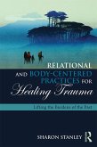Relational and Body-Centered Practices for Healing Trauma (eBook, PDF)