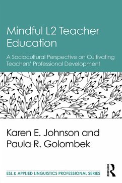 Mindful L2 Teacher Education (eBook, ePUB) - Johnson, Karen E.; Golombek, Paula R.