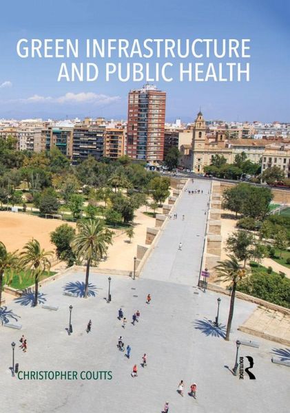 Green Infrastructure and Public Health (eBook, ePUB) Green Infrastructure and Public Health (eBook, ePUB)