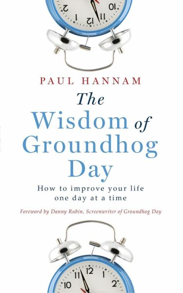 The Wisdom of Groundhog Day (eBook, ePUB) The Wisdom of Groundhog Day (eBook, ePUB)