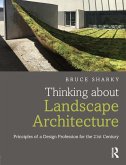 Thinking about Landscape Architecture (eBook, ePUB) Thinking about Landscape Architecture (eBook, ePUB)