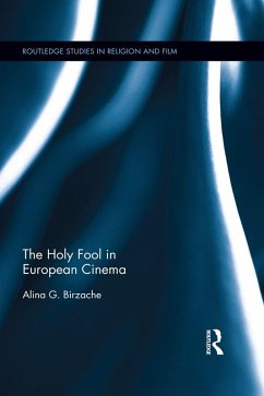 The Holy Fool in European Cinema (eBook, PDF) - Birzache, Alina G.
