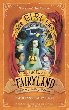 The Girl Who Raced Fairyland All the Way Home (eBook, ePUB) - Valente, Catherynne M.