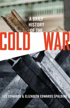 A Brief History of the Cold War (eBook, ePUB) - Edwards, Lee; Spalding, Elizabeth Edwards