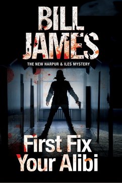 First Fix Your Alibi (eBook, ePUB) - James, Bill