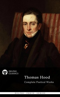 Delphi Complete Poetical Works of Thomas Hood (Illustrated) (eBook, ePUB) - Hood, Thomas