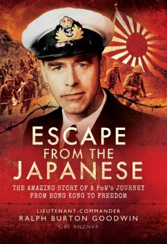 Escape from the Japanese (eBook, ePUB) - Goodwin OBE RNZVR, Lieutenant Commander Ralph Burton