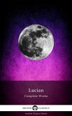 Delphi Complete Works of Lucian (Illustrated) (eBook, ePUB) Delphi Complete Works of Lucian (Illustrated) (eBook, ePUB)