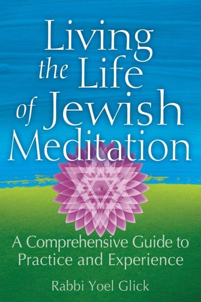 Living the Life of Jewish Meditation (eBook, ePUB) Living the Life of Jewish Meditation (eBook, ePUB)