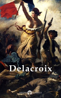 Delphi Complete Works of Eugene Delacroix (Illustrated) (eBook, ePUB) - Delacroix, Eugène; Russell, Peter