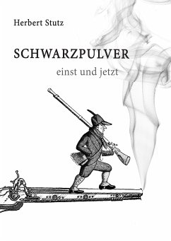 Schwarzpulver einst und jetzt (eBook, ePUB)