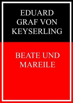 Beate und Mareile (eBook, ePUB) - Graf Von Keyserling, Eduard