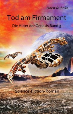 Tod am Firmament / Die Hüter der Genesis Bd.3 (eBook, ePUB) - Horst, Ruhnke