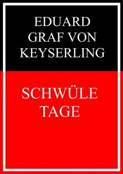 Schwüle Tage (eBook, ePUB) - Graf Von Keyserling, Eduard