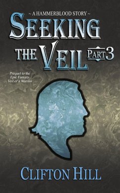 Seeking the Veil, Part 3 (eBook, ePUB) - Hill, Clifton