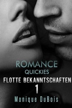 LIEBESROMANE: Quickies (Flotte Bekanntschaften 1) (Liebesromane, Erotische Liebesromane, zeitgenössische Liebesromane, Romantik) (eBook, ePUB) - Dubois, Monique