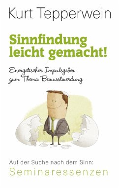 Sinnfindung leicht gemacht! - Energetischer Impulsgeber zum Thema Bewusstwerdung (eBook, ePUB) - Tepperwein, Kurt