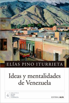 Ideas y mentalidades de Venezuela (eBook, ePUB) - Pino Iturrieta, Elías