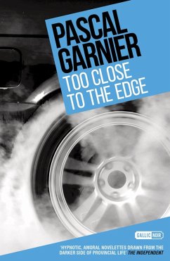 Too Close to the Edge: Shocking, hilarious and poignant noir (eBook, ePUB) - Garnier, Pascal