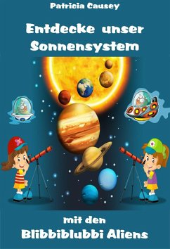 Entdecke unser Sonnensystem mit den Blibbiblubbi Aliens (eBook, ePUB) - Causey, Patricia