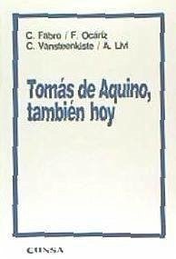 Las razones del Tomismo : Tomás de Aquino, también hoy