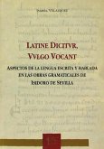 Latine dictur, vulgo vocant : aspectos de la lengua escrita y hablada en las otras gramaticales de Isidoro de Sevilla