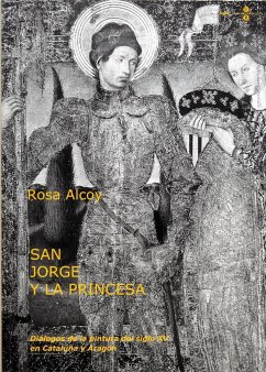 San Jorge y la princesa : diálogos de la pintura del siglo XV en Cataluña y Aragón - Alcoy Pedrós, Rosa