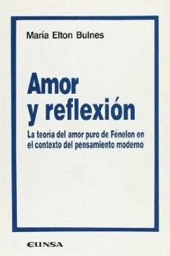 Cover Amor y reflexión : la teoría de amor de Fénelon en el contexto del pensamiento moderno