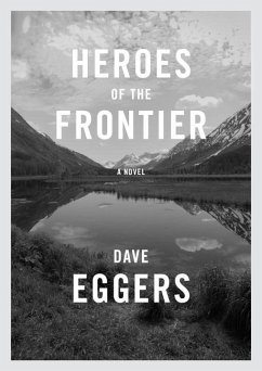 Heroes of the Frontier - Eggers, Dave