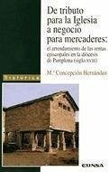 Cover De tributo para la iglesia a negocio para mercaderes, el arrendamiento de las rentas episcopales en la diócesis de Pamplona, siglo XVIII
