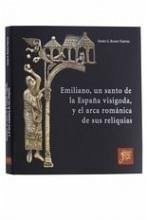 Emiliano, un santo de la España visigoda, y el arca románica de sus reliquias - Bango Torviso, Isidro G.