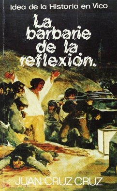 Cover La barbarie de la reflexión : hombre e historia en Vico