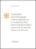 La identidad de la historiografía : criterios aplicados en la composición de la Estoria de Espanna Alfonsí respecto de las materias épicas y de devoción