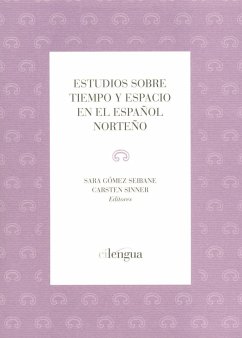 Estudios sobre tiempo y espacio en el español norteño - Gómez Seibane, Sara
