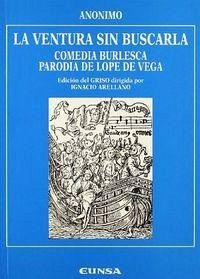 Cover La ventura sin buscarla : comedia burlesca parodia de Lope de Vega