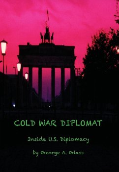 COLD WAR DIPLOMAT - Glass, George A