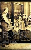 How The Poor Live, Horrible London (eBook, ePUB)
