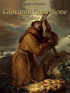 Giovanni Castiglione: 160 Colour Plates (eBook, ePUB) - Peitcheva, Maria