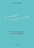 Io cucino, tu fai i piatti (eBook, PDF)