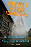 Haunted Western Pennsylvania (eBook, ePUB) Haunted Western Pennsylvania (eBook, ePUB)