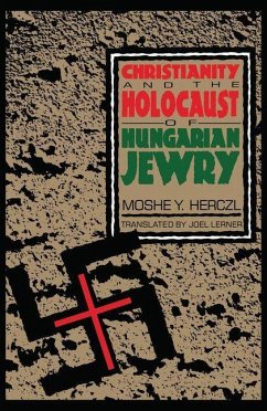 Christianity and the Holocaust of Hungarian Jewry (eBook, PDF) - Herczl, Moshe Y.