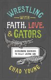 Wrestling with Faith, Love, and Gators (eBook, ePUB)