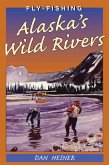 Fly Fishing Alaska's Wild Rivers (eBook, ePUB)