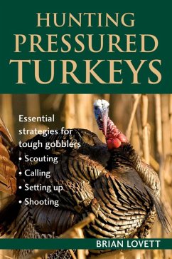 Hunting Pressured Turkeys (eBook, ePUB) - Lovett, Brian