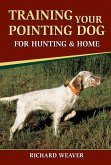 Training Your Pointing Dog for Hunting & Home (eBook, ePUB)