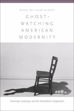 Ghost-Watching American Modernity (eBook, PDF) - Blanco, Maria del Pilar