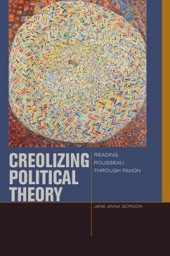 Creolizing Political Theory (eBook, PDF) - Gordon, Jane Anna
