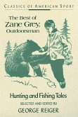 Best of Zane Grey, Outdoorsman (eBook, ePUB) Best of Zane Grey, Outdoorsman (eBook, ePUB)